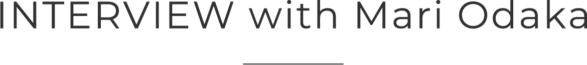 INTERVIEW with Mari Odaka