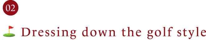 02 Dressing down the golf style