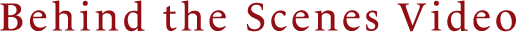 Behaind the Scenes Video